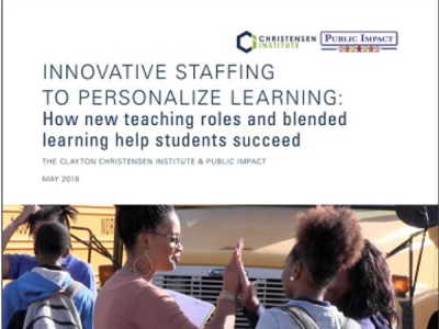 Screenshot of a PDF that reads "Innovative Staffing to Personalize Learning: How new teaching roles and blended learning help students succeed." By the Clayton Christensen Institute and Public Impact, May 2018. The bottom shows a photo of a teacher high-giving a student in front of parked school buses.
