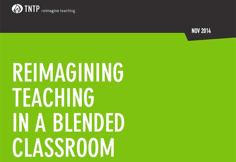 Cover art that shows the TNTP logo and reads: Reimagining Teaching in a Blended Classroom, November 2014

