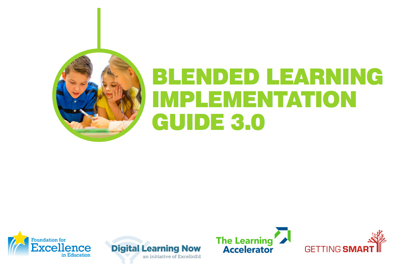 Cover artwork for Blended Learning Implementation Guide 3.0, showing a circular photo of two students working with a teacher. Beneath are logos for: Foundation for Excellence in Education, Digital Learning now, The Learning Accelerator, and Getting Smart.
