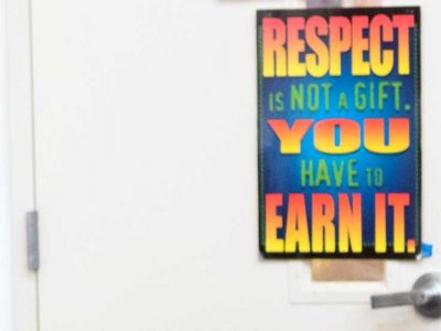 Photo of poster reading Respect is not a Gift, You have to earn it
